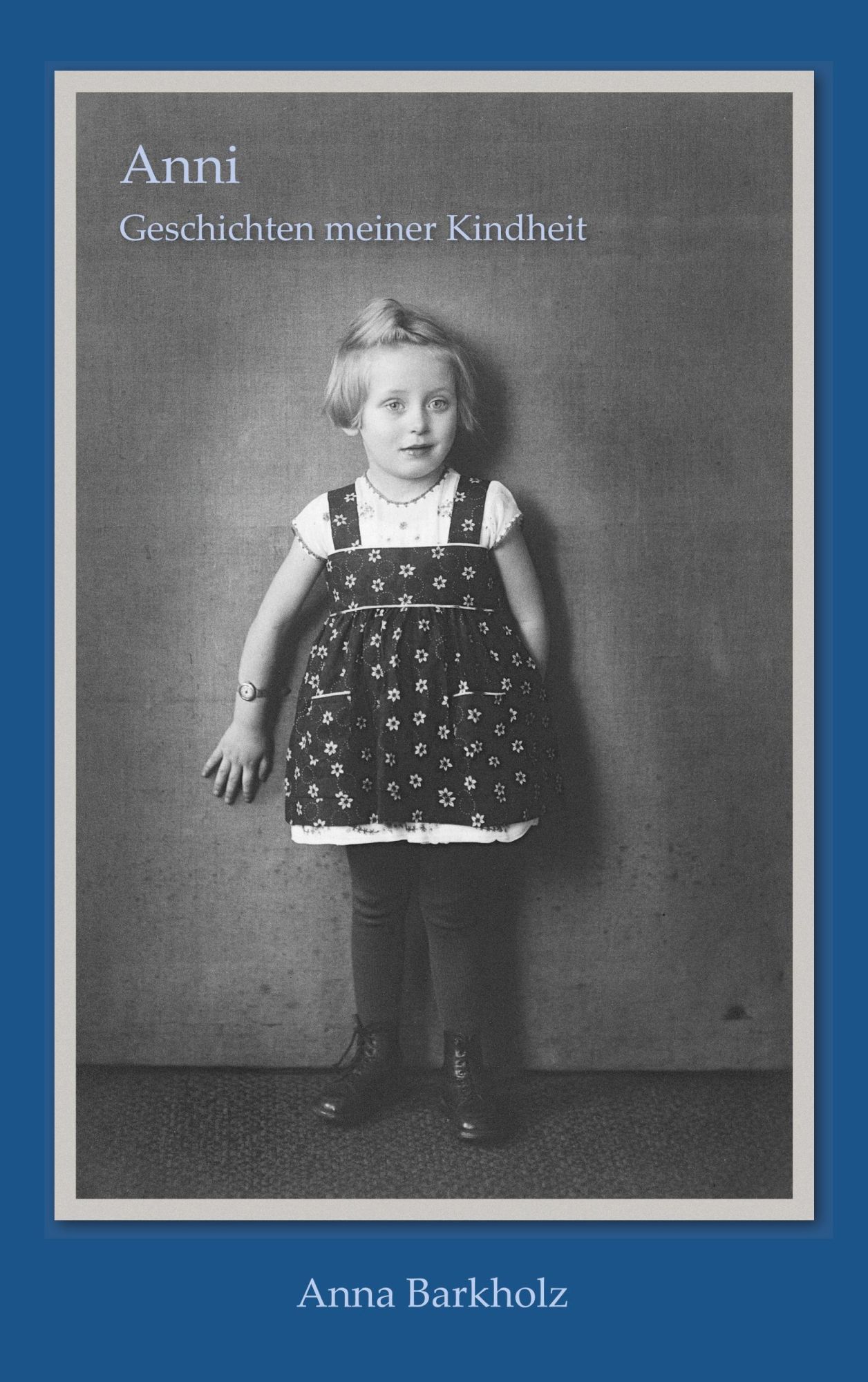 Cover: 9783750409347 | Anni: Geschichten meiner Kindheit | Anna Barkholz | Taschenbuch | 2020