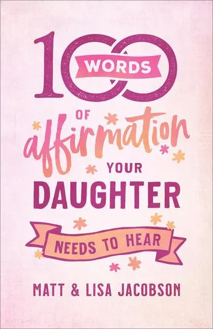 Cover: 9780800739447 | 100 Words of Affirmation Your Daughter Needs to Hear | Taschenbuch