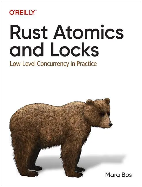 Cover: 9781098119447 | Rust Atomics and Locks | Low-Level Concurrency in Practice | Mara Bos Cover: 9781098119447 | Rust Atomics and Locks | Low-Level Concurrency in Practice | Mara Bos