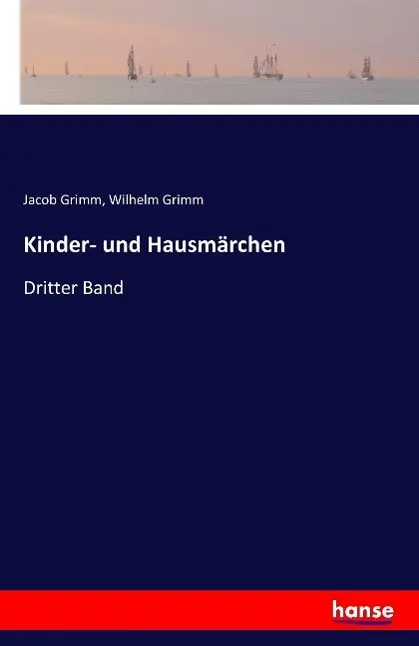 Cover: 9783741109447 | Kinder- und Hausmärchen | Dritter Band | Jacob Grimm (u. a.) | Buch