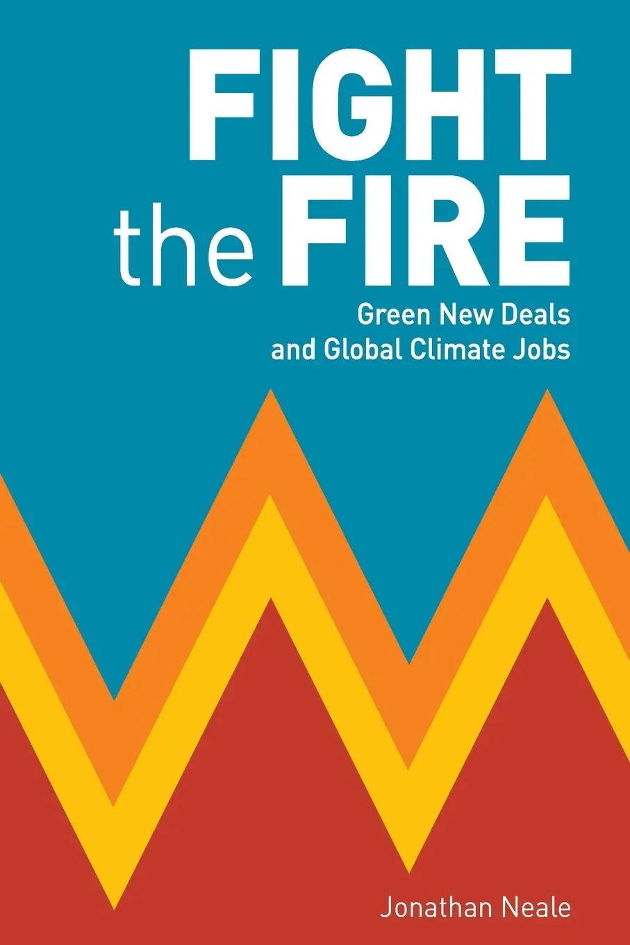 Cover: 9780902869547 | Fight the Fire | Jonathan Neale | Taschenbuch | Englisch | 2021