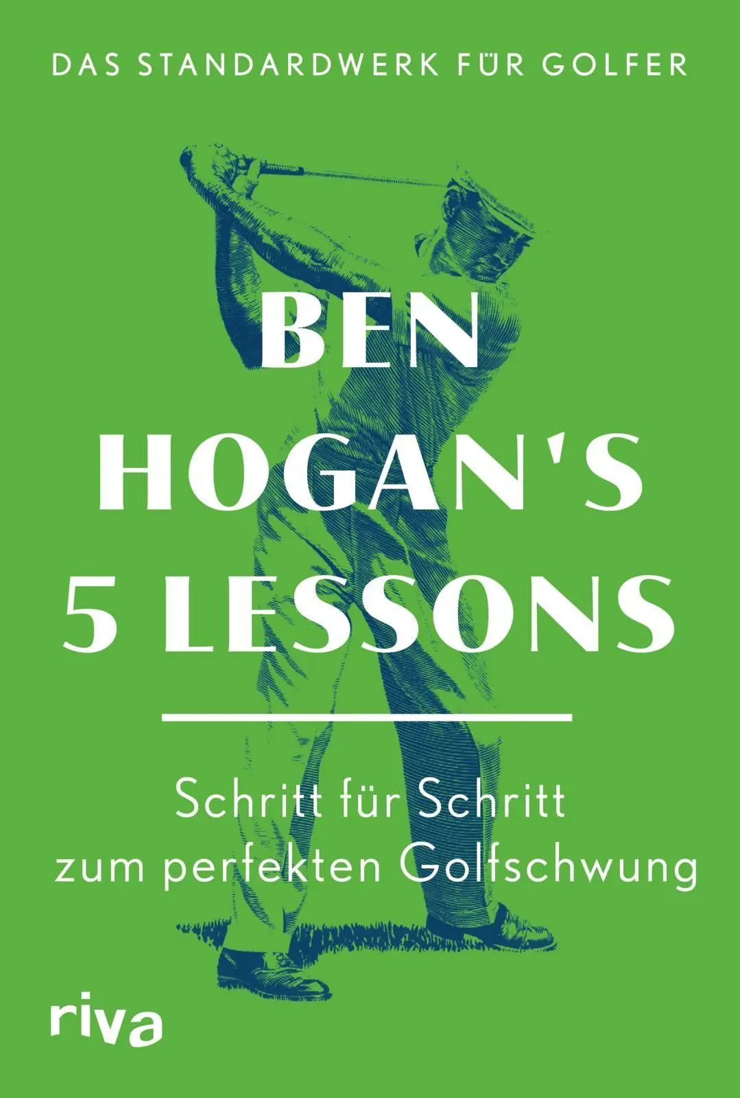 Cover: 9783742329547 | Ben Hogan's 5 Lessons - Das Standardwerk für Golfer | Ben Hogan | Buch