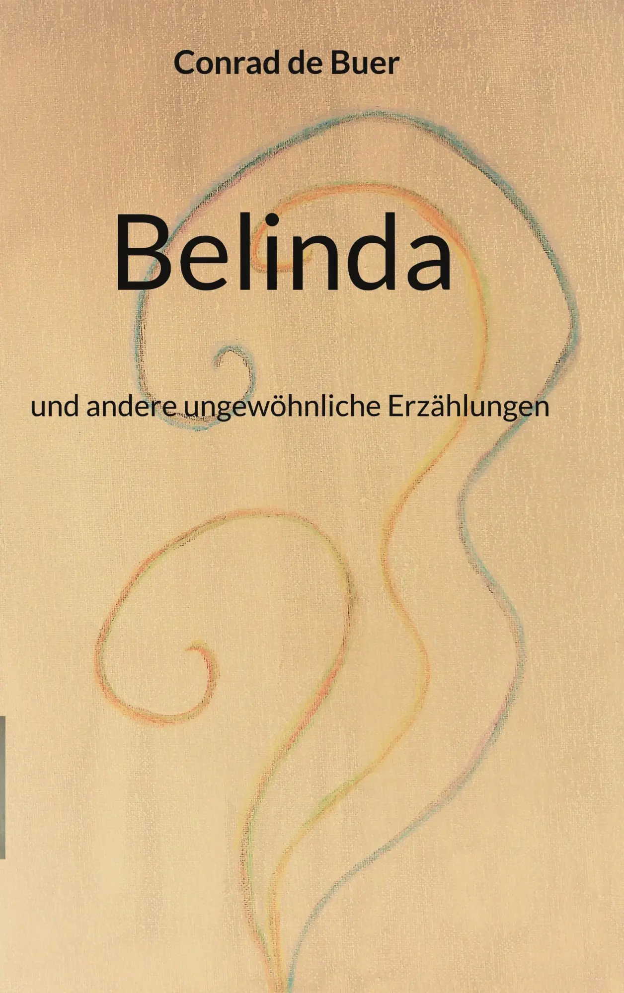 Cover: 9783754379547 | Belinda | und andere ungewöhnliche Erzählungen | Conrad de Buer | Buch