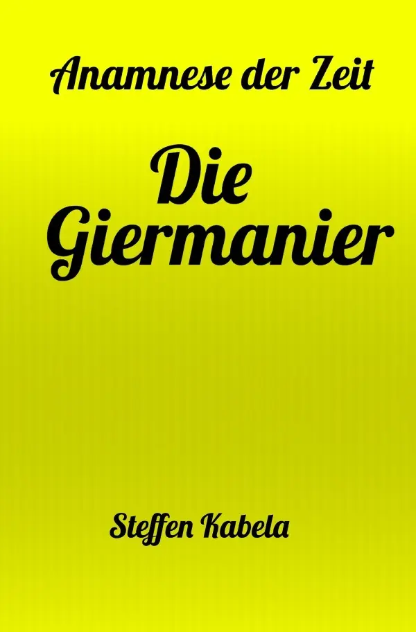 Cover: 9783759879547 | Die Giermanier | Anamnese der Zeit. DE | Steffen Kabela | Taschenbuch