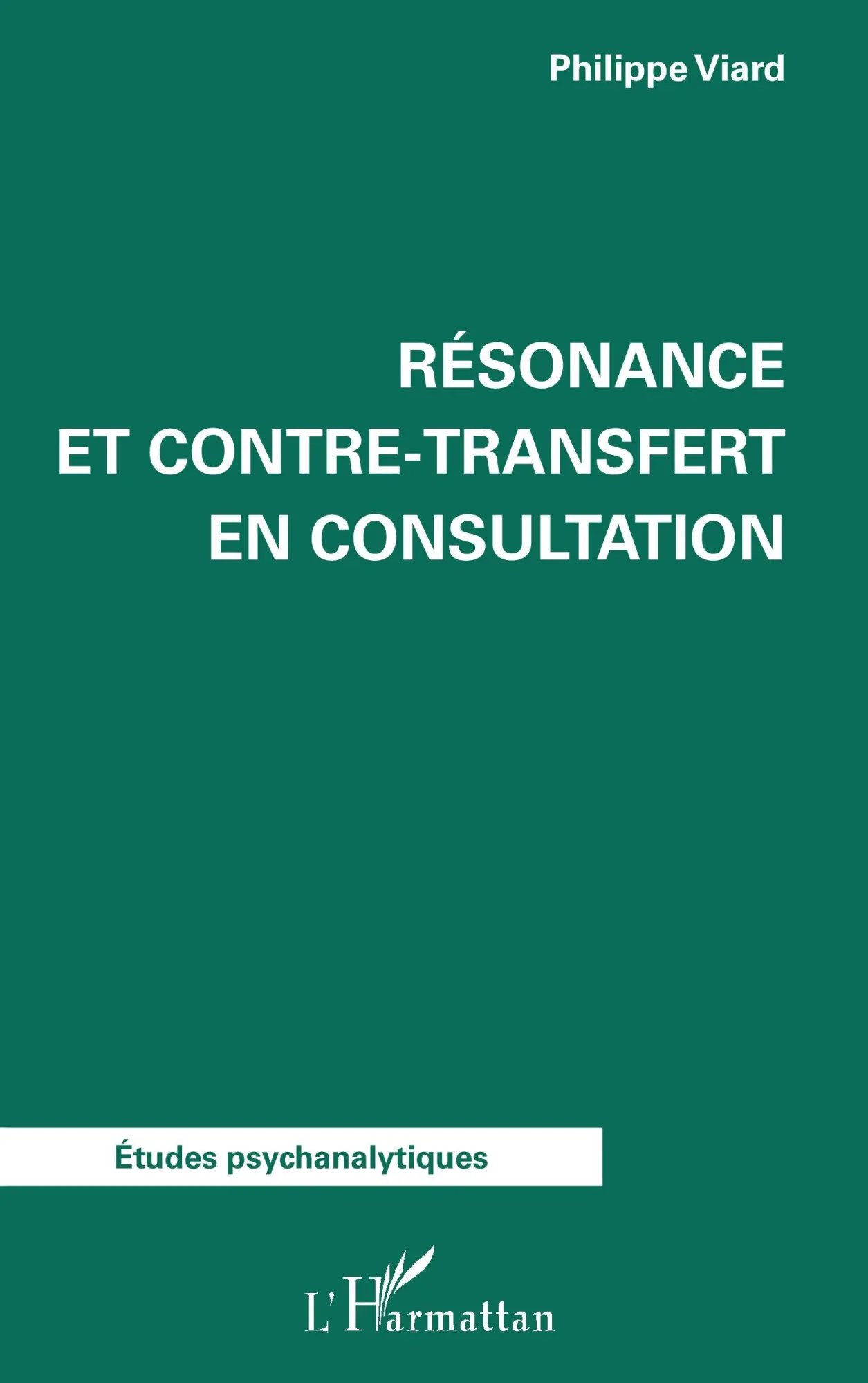 Cover: 9782336519647 | Résonance et contre-transfert en consultation | Philippe Viard | Buch