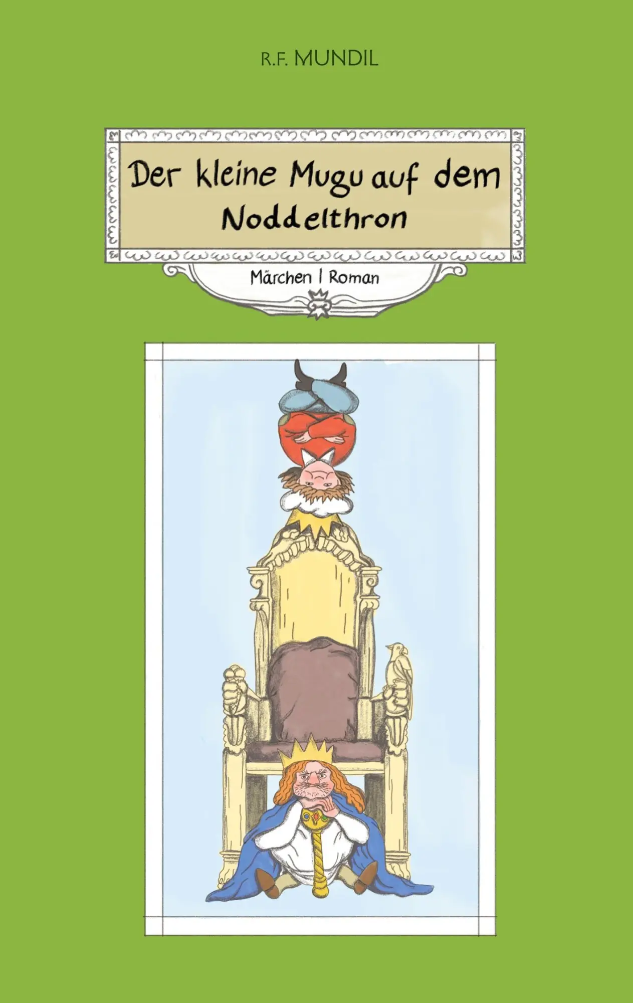 Cover: 9783759799647 | Der kleine Mugu auf dem Noddelthron | Renier-Fréduman Mundil | Buch