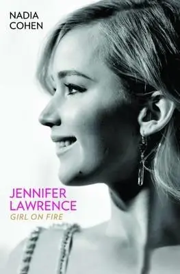 Cover: 9781784189747 | Jennifer Lawrence: Girl on Fire - The Biography | Nadia Cohen | Buch