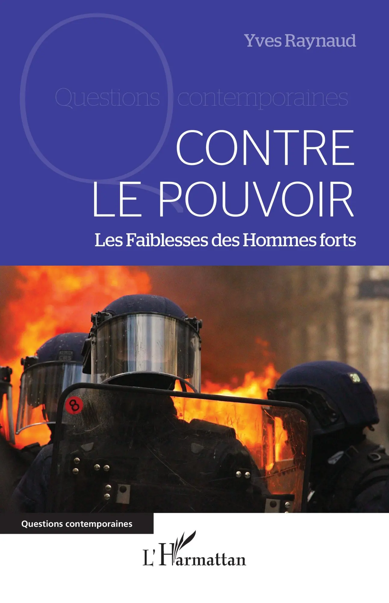 Cover: 9782336509747 | Contre le pouvoir | Les Faiblesses des Hommes forts | Yves Raynaud