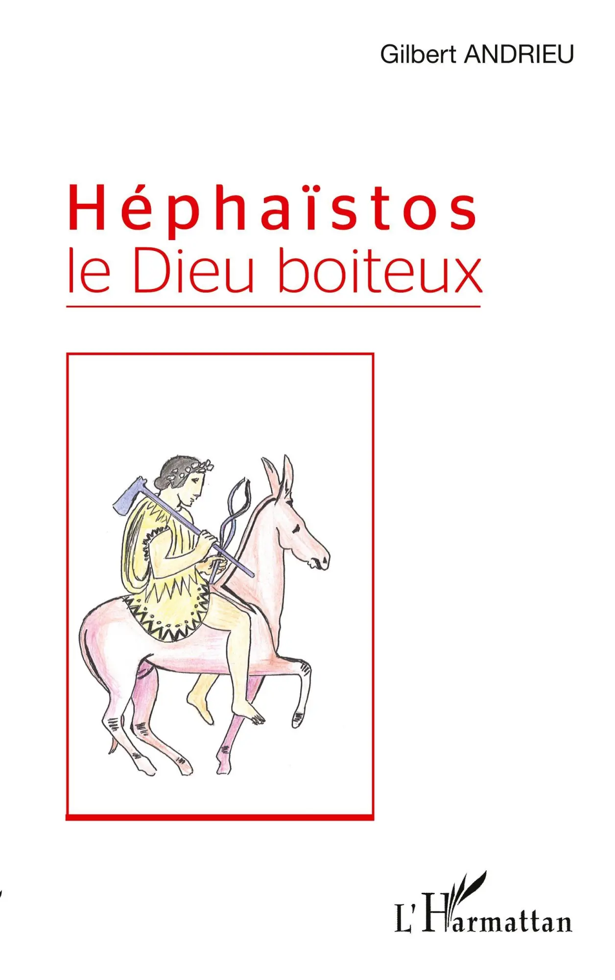 Cover: 9782343059747 | Héphaïstos le Dieu boiteux | Gilbert Andrieu | Taschenbuch | 170 S.