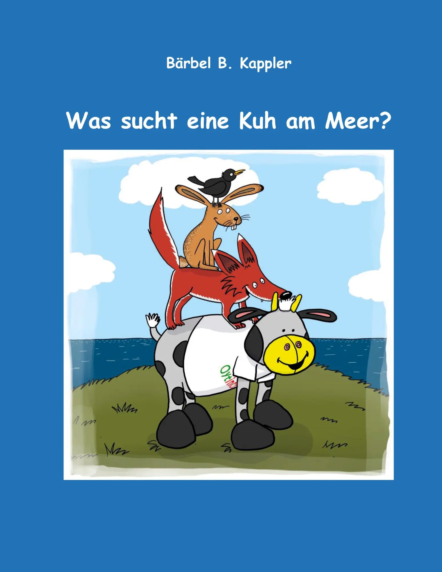 Cover: 9783750469747 | Was sucht eine Kuh am Meer? | Bärbel B. Kappler | Taschenbuch | 40 S.