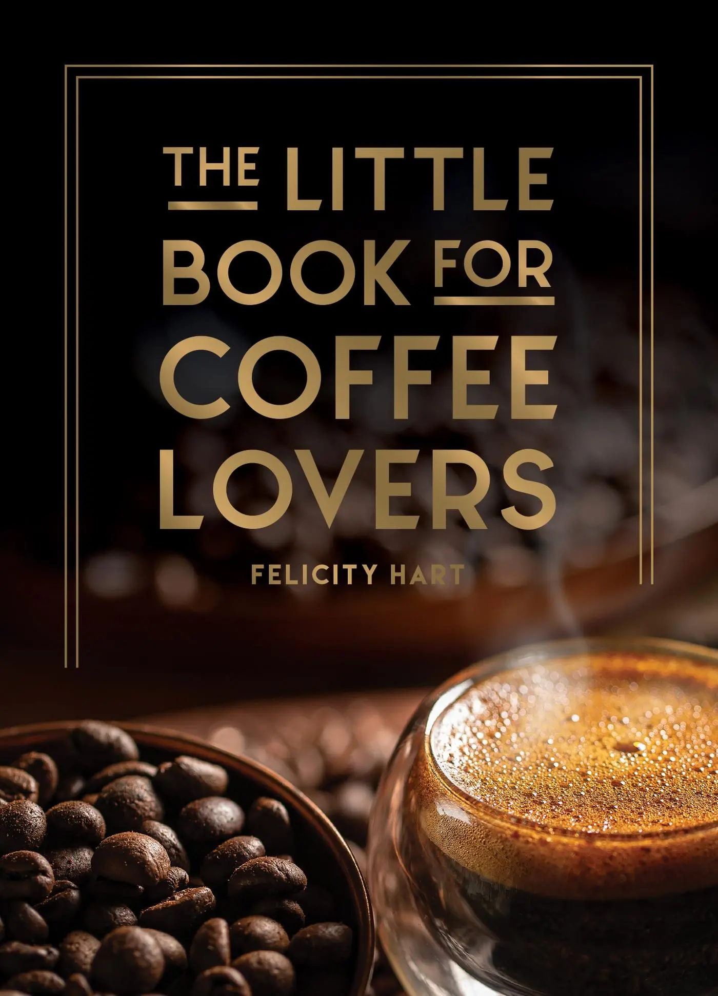 Cover: 9781800079847 | The Little Book for Coffee Lovers | Felicity Hart | Buch | Gebunden