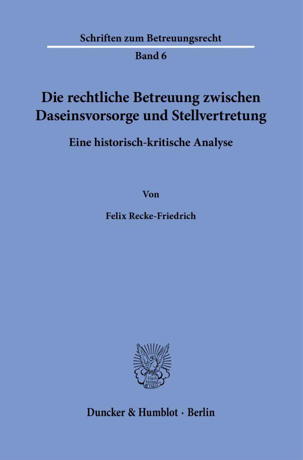 Cover: 9783428189847 | Die rechtliche Betreuung zwischen Daseinsvorsorge und Stellvertretung.