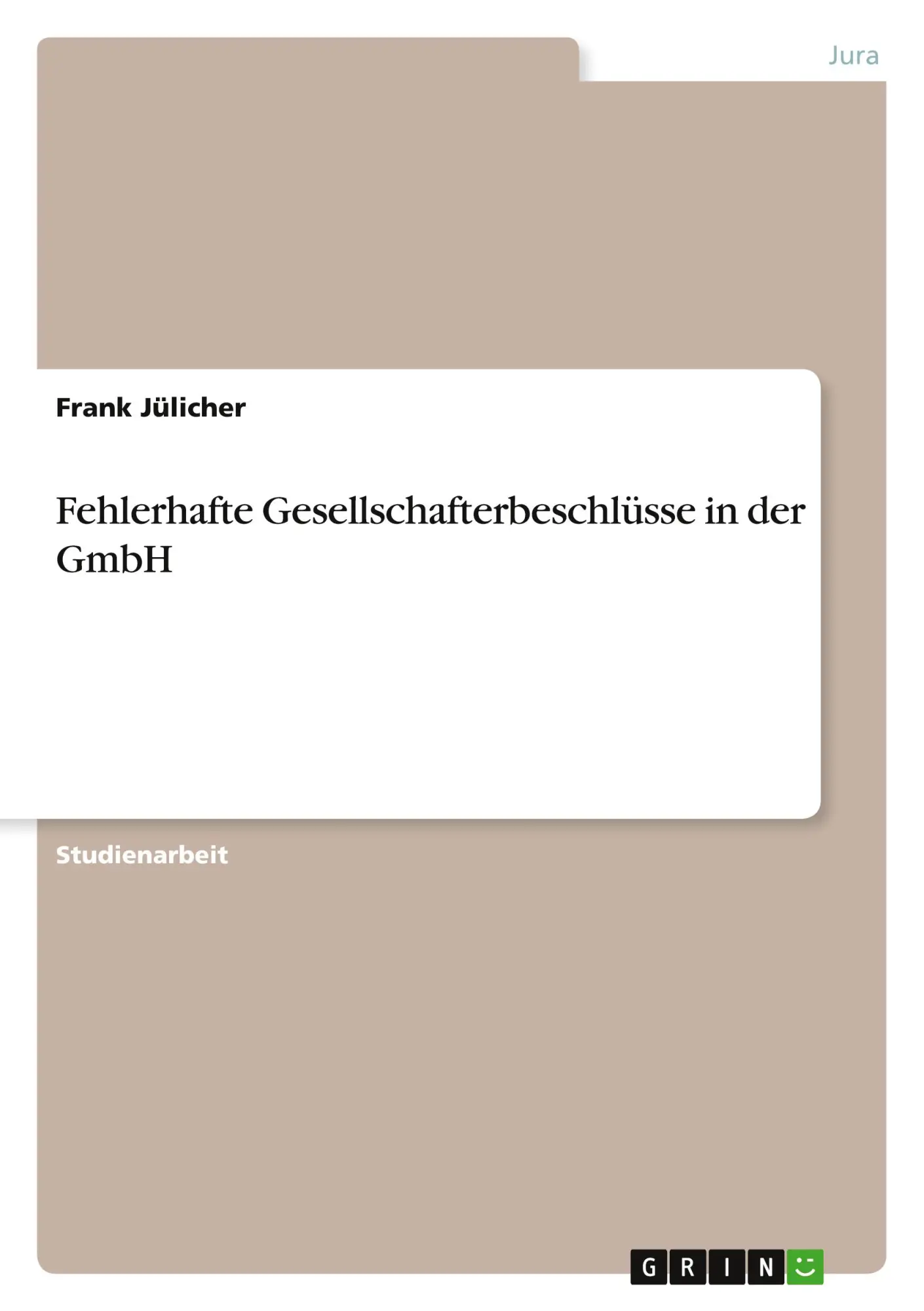 Cover: 9783668459847 | Fehlerhafte Gesellschafterbeschlüsse in der GmbH | Frank Jülicher
