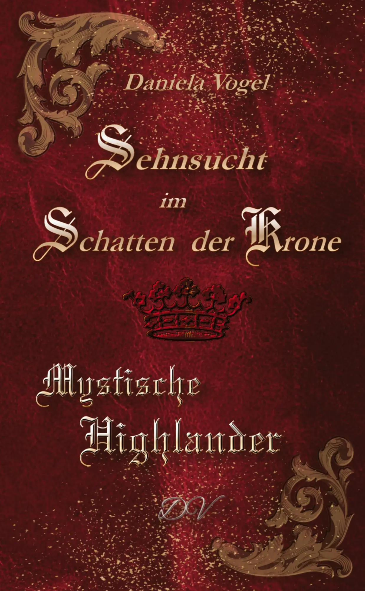 Cover: 9783989149847 | Sehnsucht im Schatten der Krone | Daniela Vogel | Taschenbuch | 320 S.