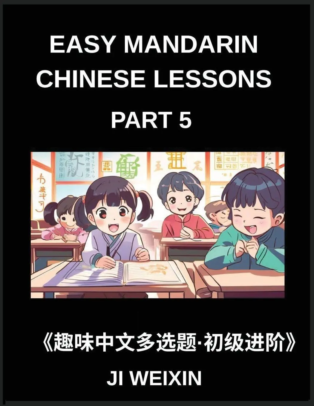 Cover: 9798889199847 | Easy Mandarin Chinese Lessons (Part 5)- Interactive Multiple Answer...