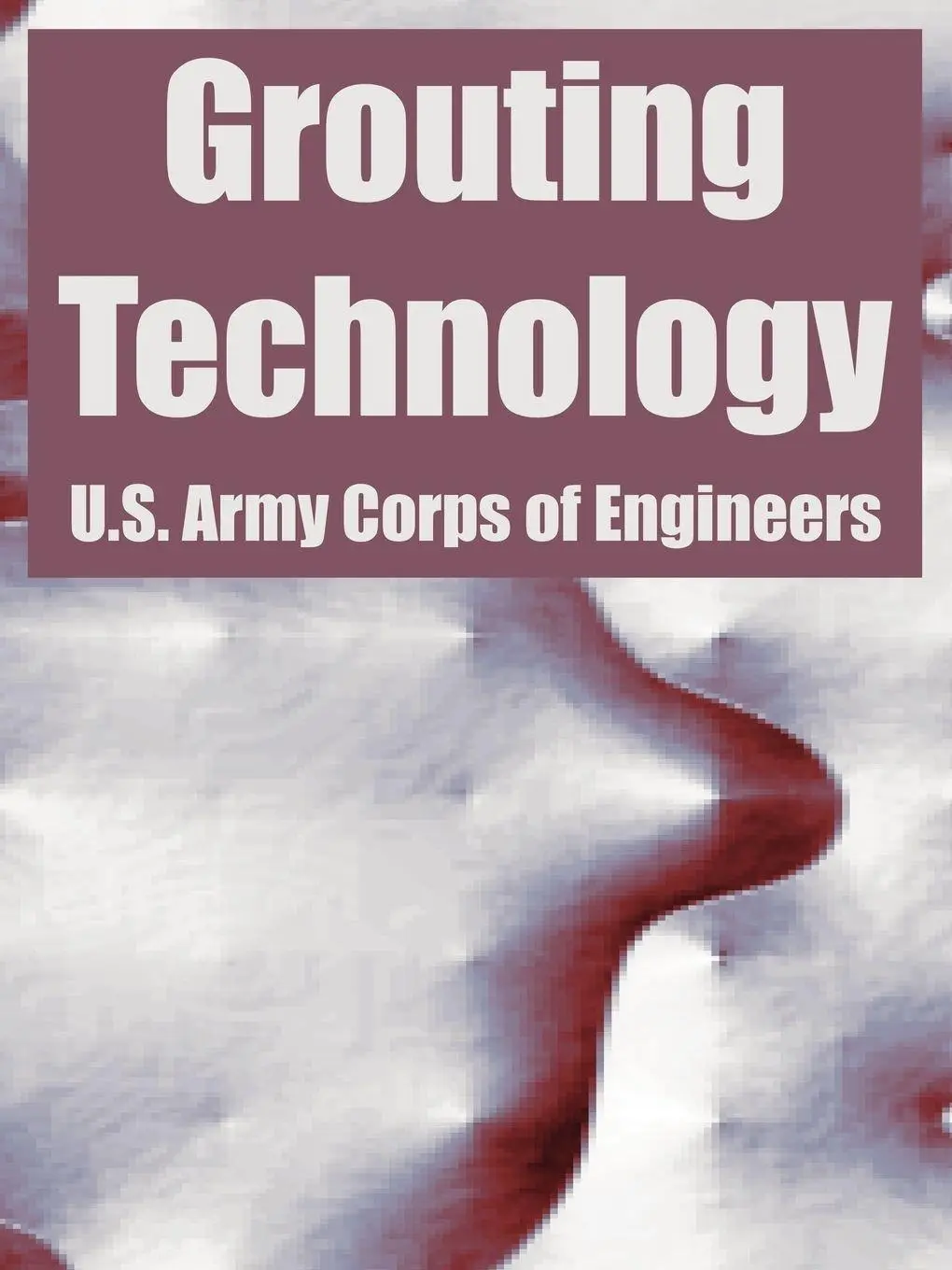 Cover: 9781410219947 | Grouting Technology | U. S. Army Corps of Engineers | Taschenbuch