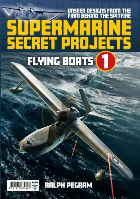 Cover: 9781911639947 | Supermarine Secret Projects Vol. 1 - Flying Boats | Ralph Pegram