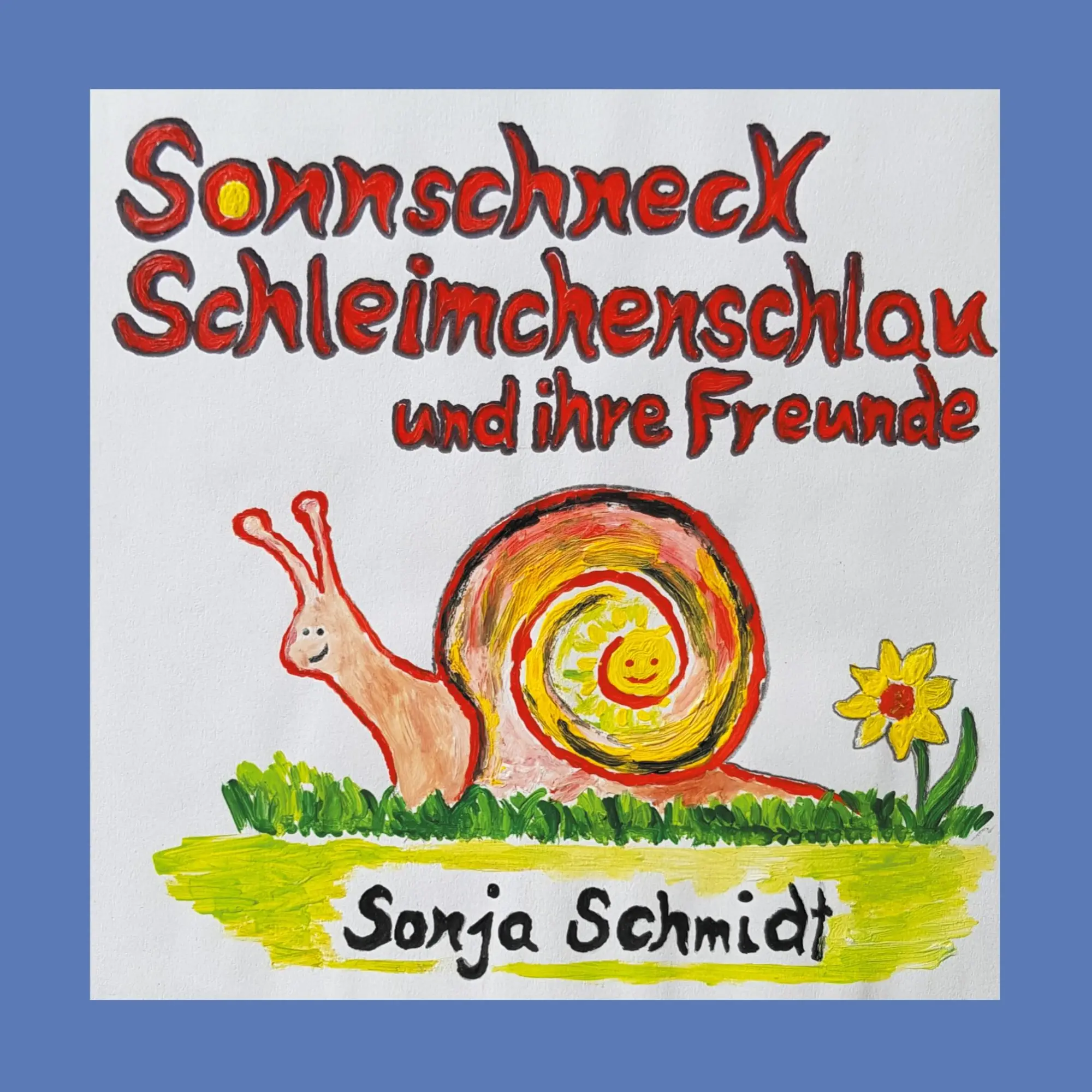 Cover: 9783759769947 | Sonnschneck Schleimchenschlau und ihre Freunde | Sonja Schmidt | Buch