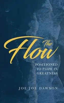 Cover: 9781735080048 | The Flow | Positioned To Flow In Greatness | Joe Joe Dawson | Buch