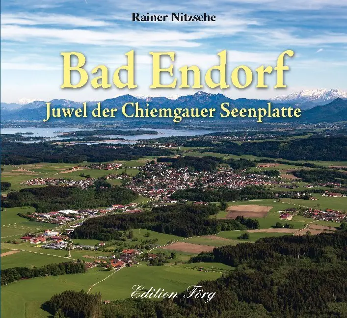 Cover: 9783966000048 | Bad Endorf | Juwel der Chiemgauer Seenplatte | Rainer Nitzsche | Buch