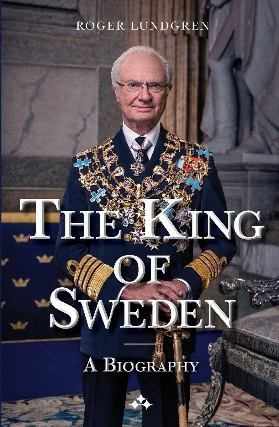 Cover: 9789190070048 | The King of Sweden | A biography | Roger Lundgren | Taschenbuch | 2025