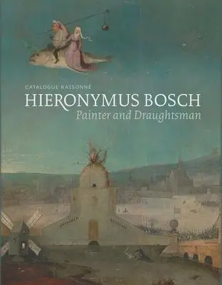 Cover: 9780300220148 | Hieronymus Bosch, Painter and Draughtsman | Catalogue Raisonne | Buch