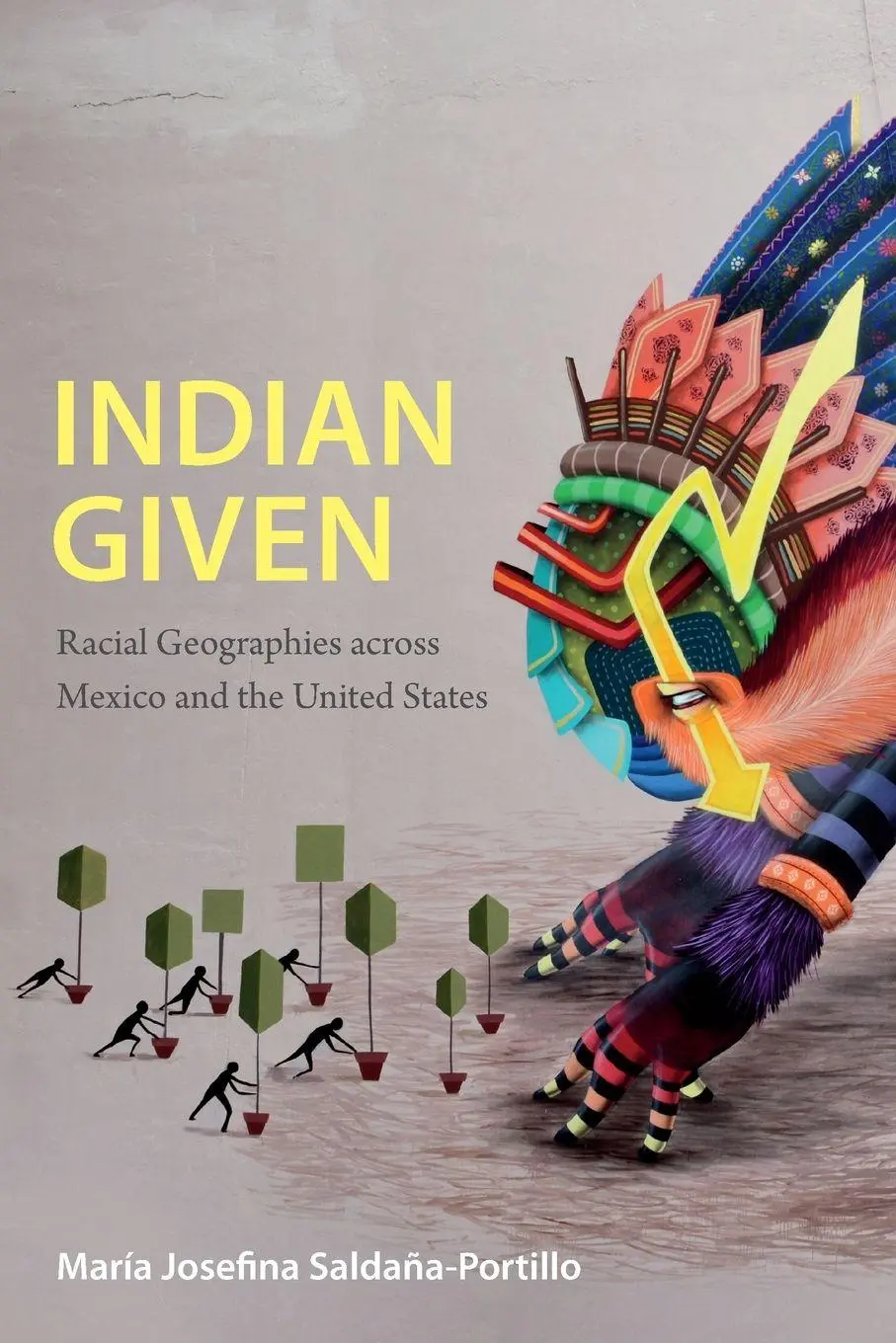 Cover: 9780822360148 | Indian Given | Racial Geographies across Mexico and the United States