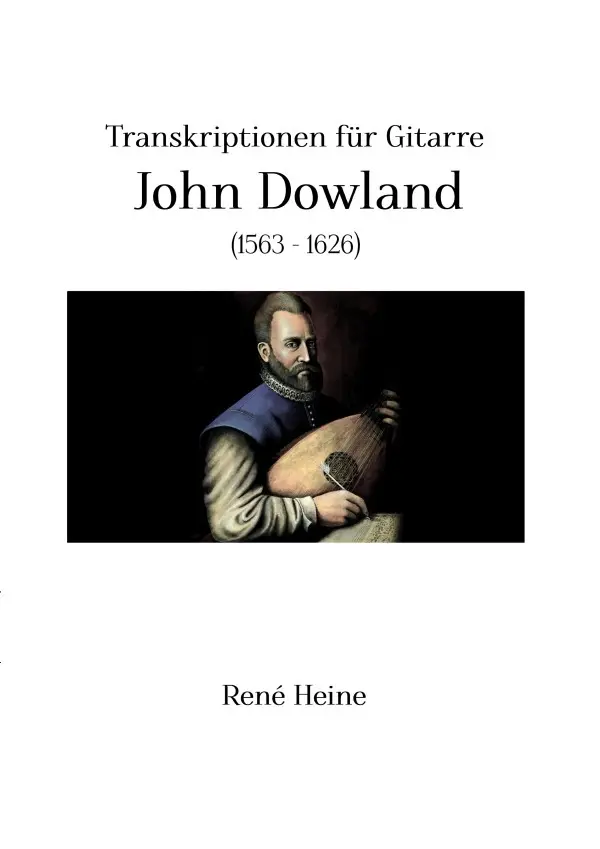 Cover: 9783758400148 | John Dowland | Transkriptionen für Gitarre | Rene Heine | Taschenbuch