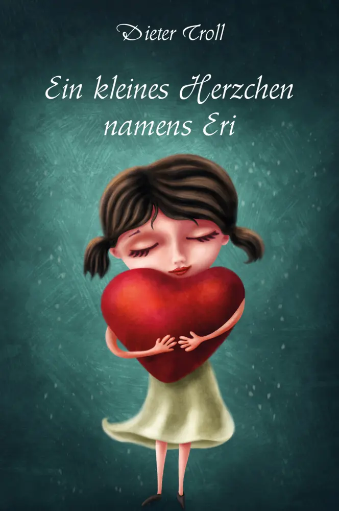 Cover: 9783986270148 | Ein kleines Herzchen namens Eri | Dieter Troll | Taschenbuch | Deutsch