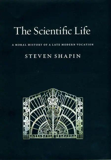 Cover: 9780226750248 | SCIENTIFIC LIFE | A Moral History of a Late Modern Vocation | Shapin