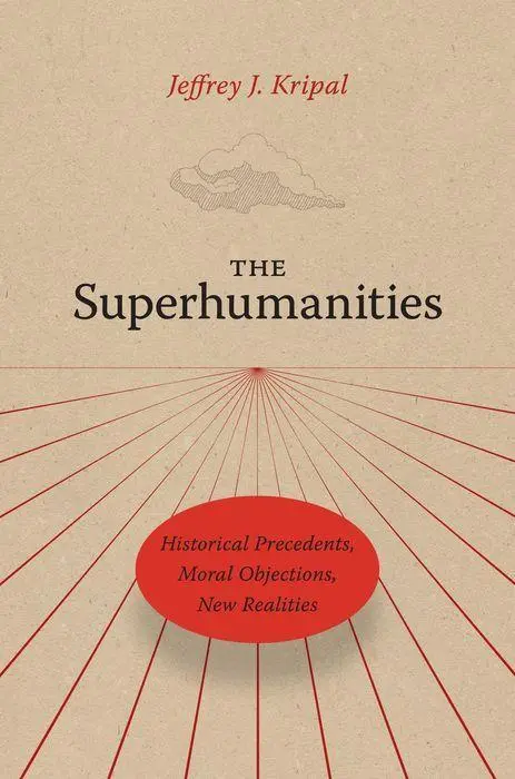 Cover: 9780226820248 | The Superhumanities | Jeffrey J Kripal | Buch | Gebunden | Englisch