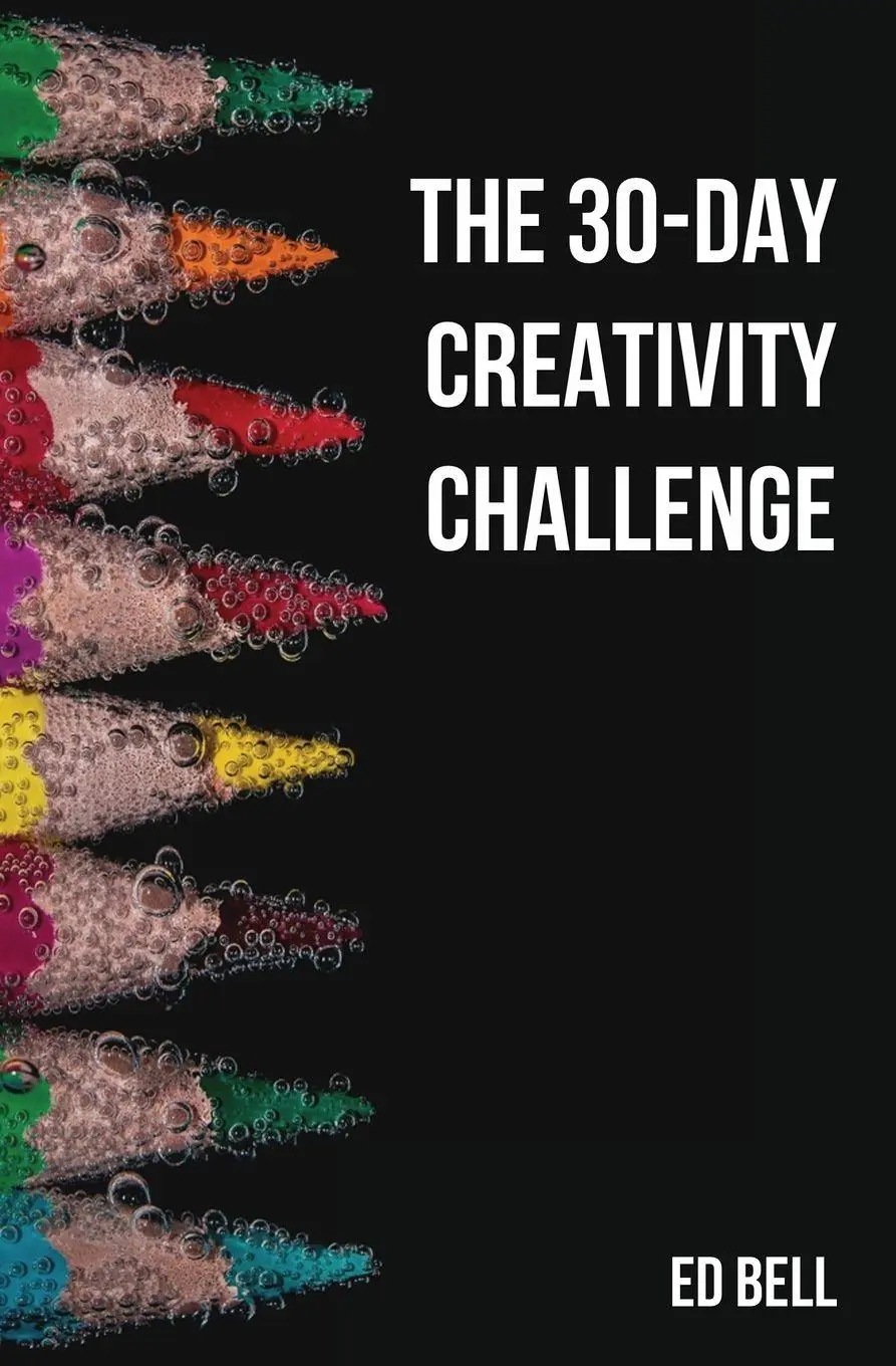 Cover: 9780998130248 | The 30-Day Creativity Challenge | Ed Bell | Taschenbuch | Englisch