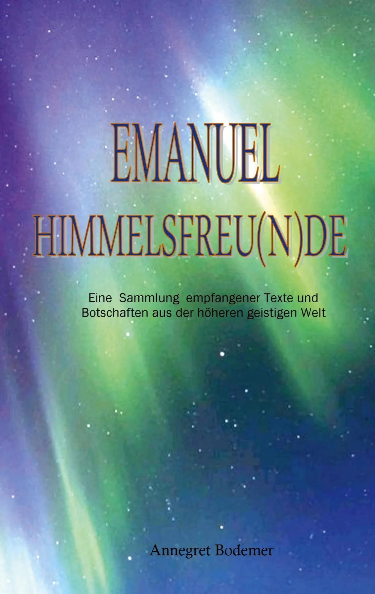 Cover: 9783734700248 | Emanuel | Himmelsfreu(n)de | Annegret Bodemer | Taschenbuch | 244 S.