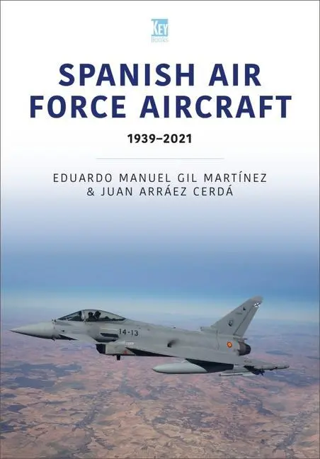 Cover: 9781802820348 | Spanish Air Force Aircraft: 1939-2021 | Eduardo Manuel Gil Martínez