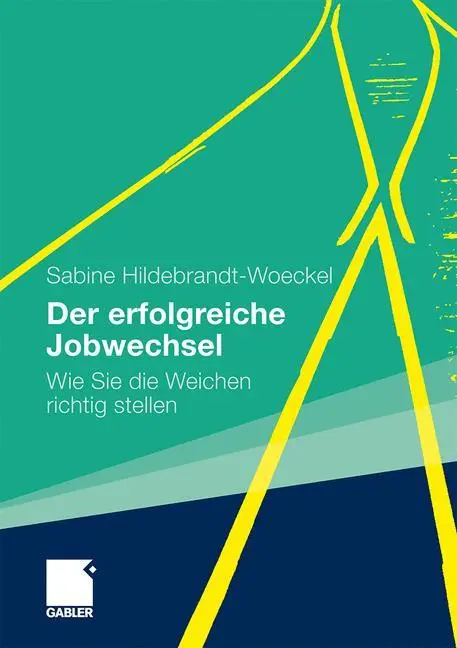 Cover: 9783834920348 | Der erfolgreiche Jobwechsel | Wie Sie die Weichen richtig stellen
