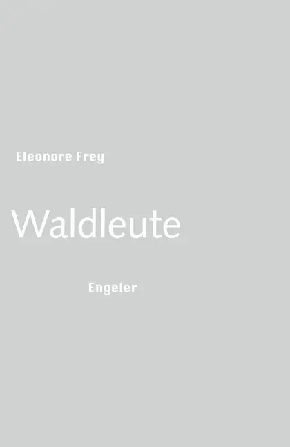 Cover: 9783906050348 | Waldleute | Eleonore Frey | Buch | 96 S. | Deutsch | 2018