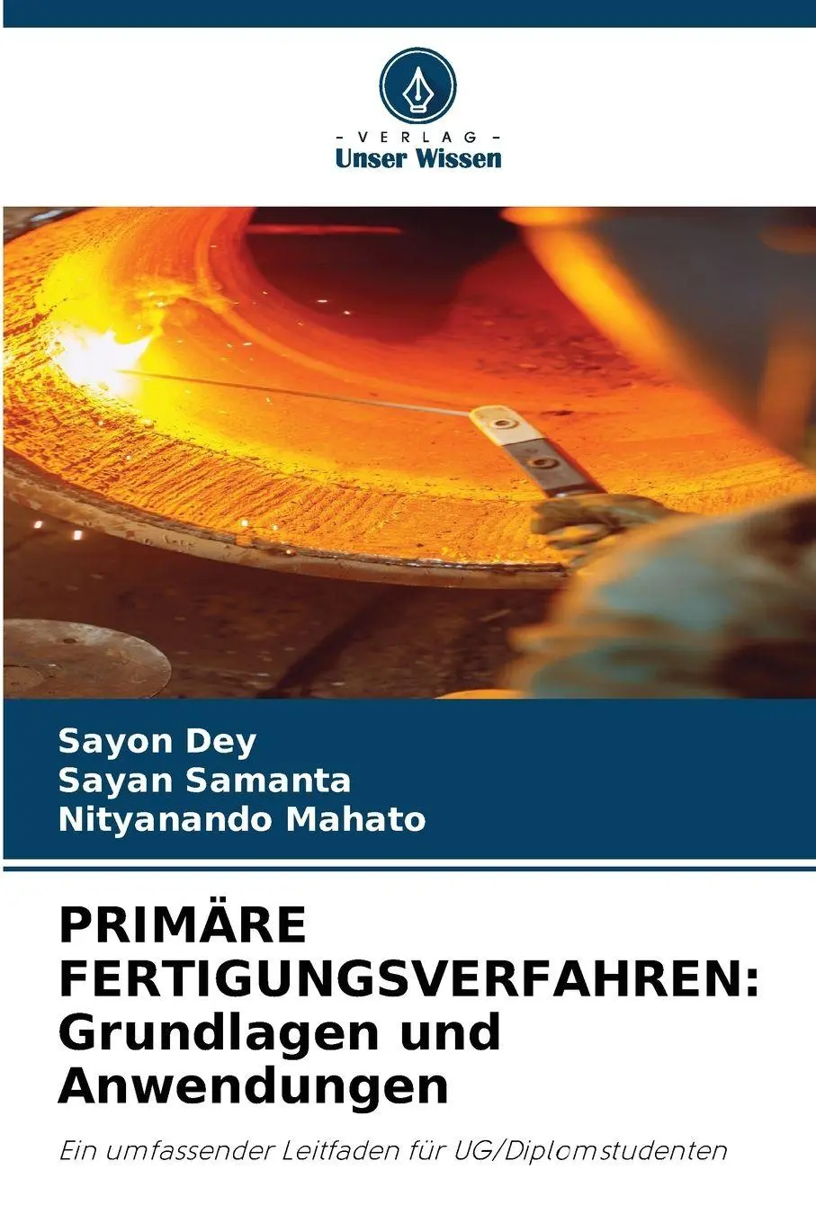 Cover: 9786209790348 | PRIMÄRE FERTIGUNGSVERFAHREN: Grundlagen und Anwendungen | Dey (u. a.)