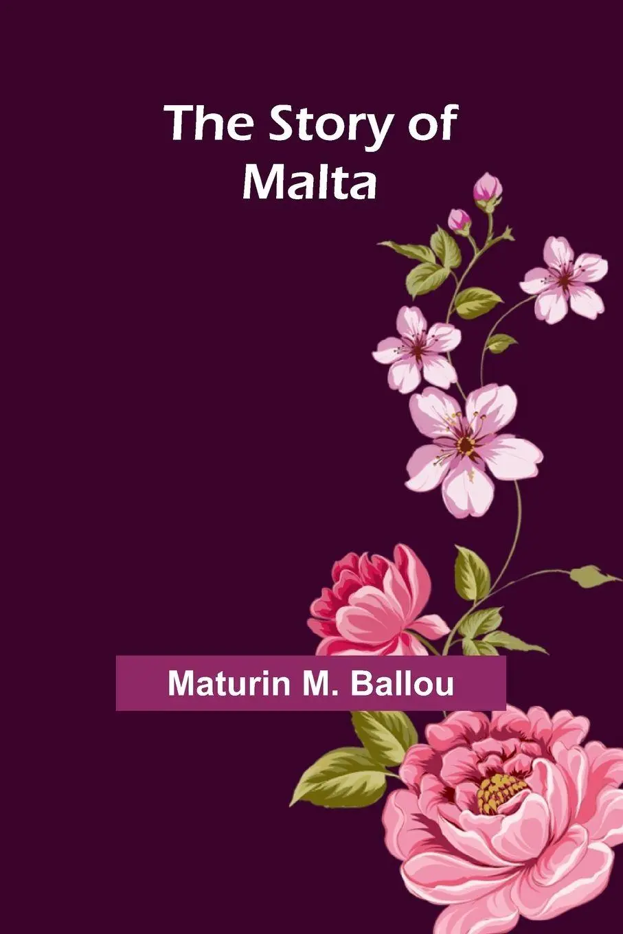 Cover: 9789362920348 | The Story of Malta | Maturin M. Ballou | Taschenbuch | Englisch | 2024