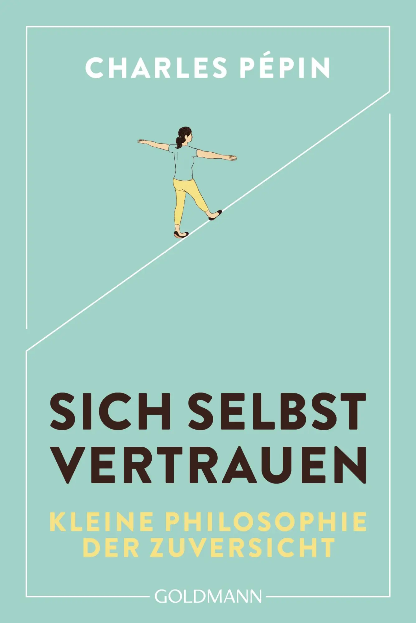 Cover: 9783442180448 | Sich selbst vertrauen | Eine kleine Philosophie der Zuversicht | Pépin