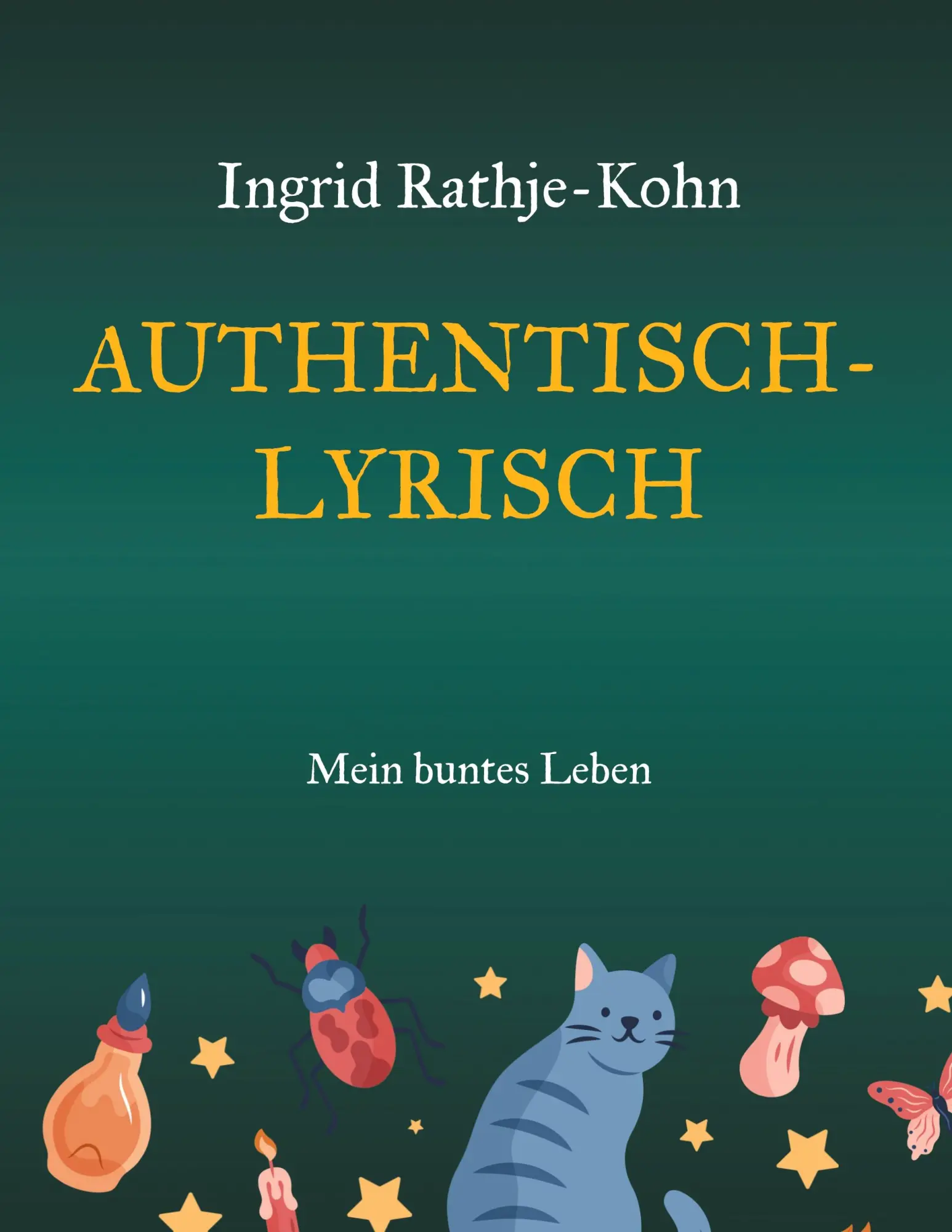 Cover: 9783695700448 | Authentisch-Lyrisch | Mein buntes Leben | Ingrid Rathje-Kohn | Buch