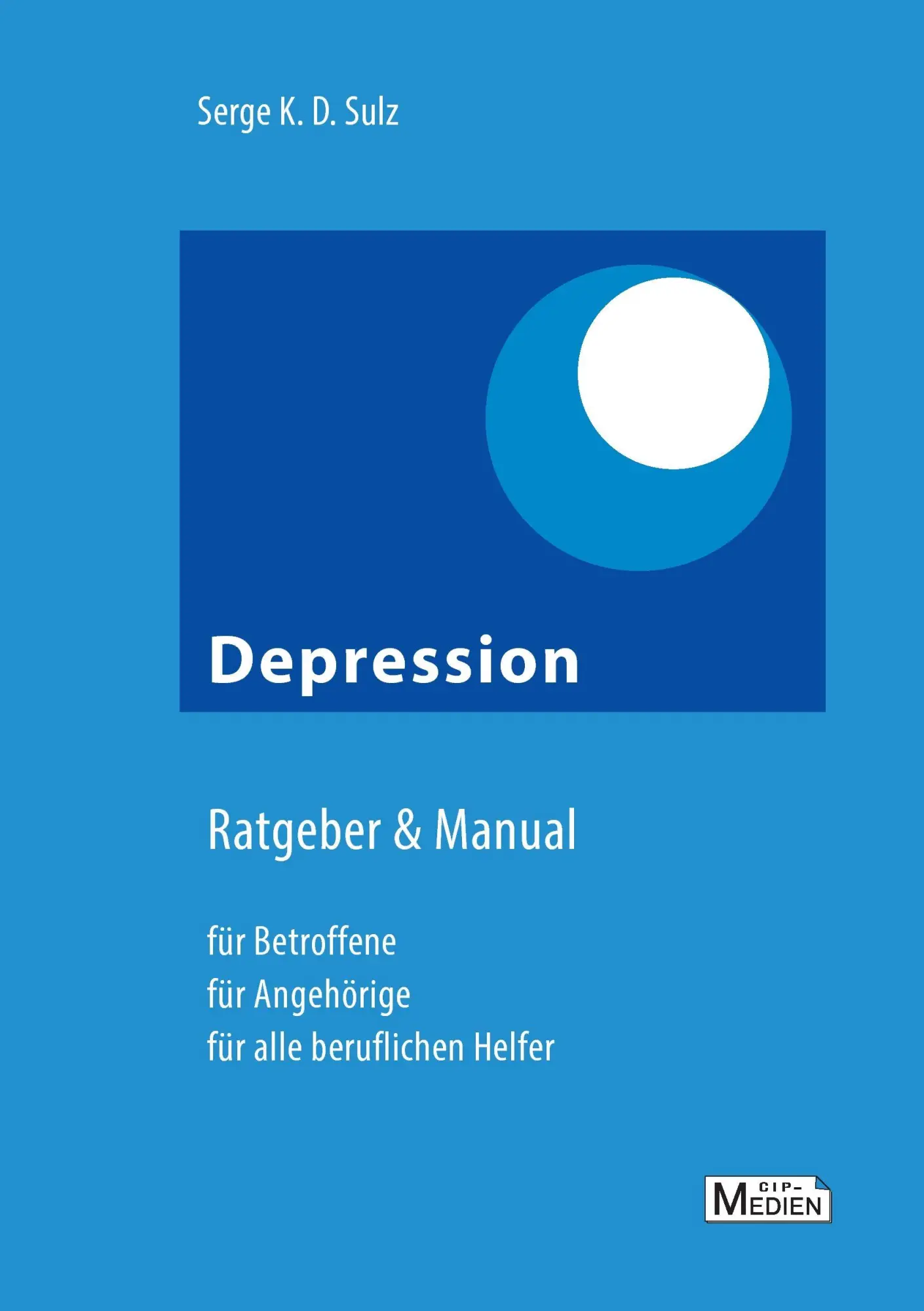 Cover: 9783862940448 | Depression - Ratgeber &amp; Manual | Serge K. D. Sulz | Taschenbuch | 2017