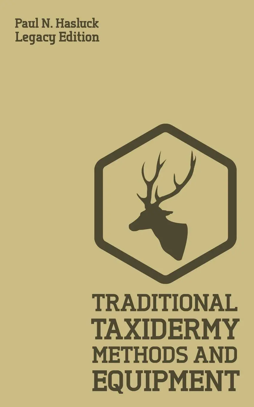 Cover: 9781643890548 | Traditional Taxidermy Methods And Equipment (Legacy Edition) | Hasluck
