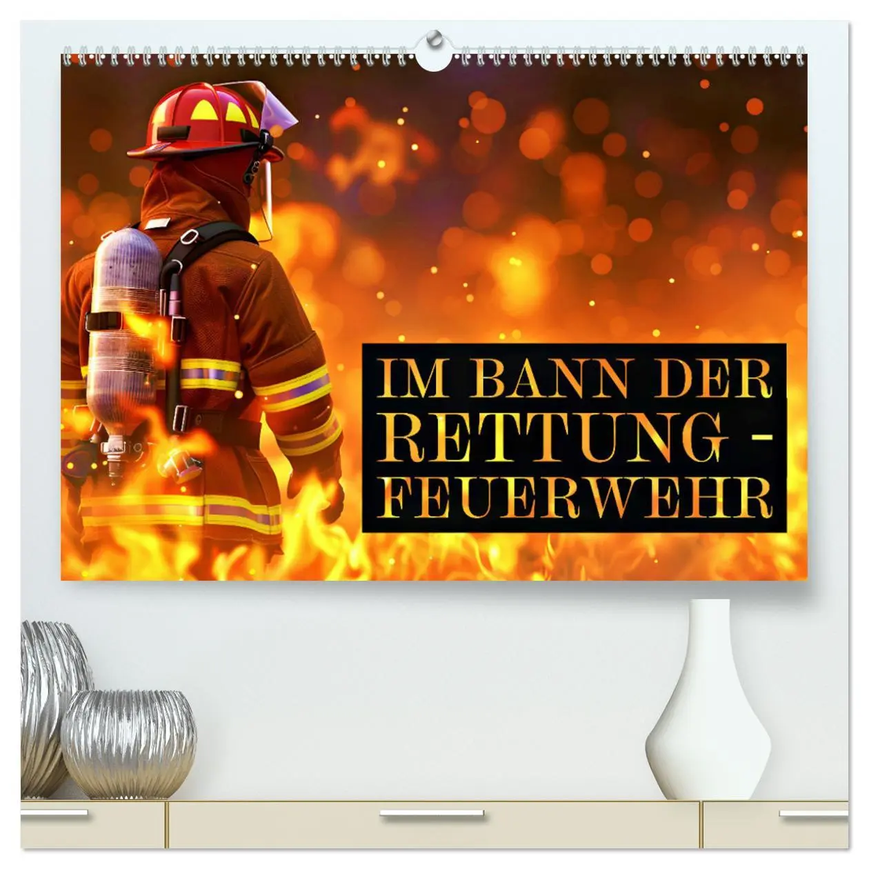 Cover: 9783457260548 | Im Bann der Rettung - Feuerwehr (hochwertiger Premium Wandkalender...