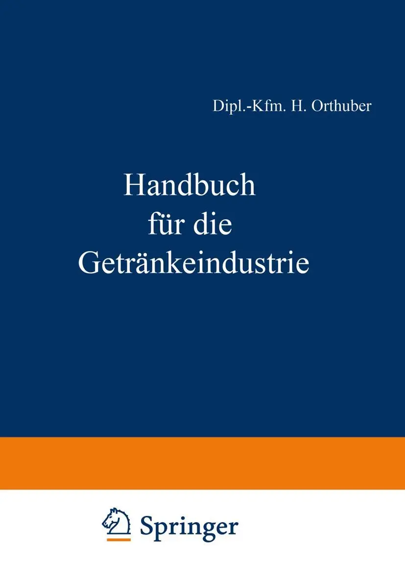 Cover: 9783663010548 | Handbuch für die Getränkeindustrie | Dipl. -Kfm. H. Orthuber (u. a.)