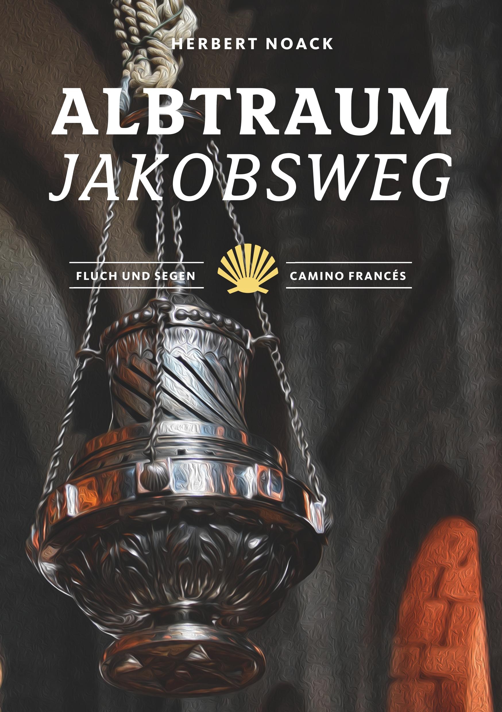 Cover: 9783748180548 | Albtraum Jakobsweg | Fluch und Segen - Camino Francés | Herbert Noack