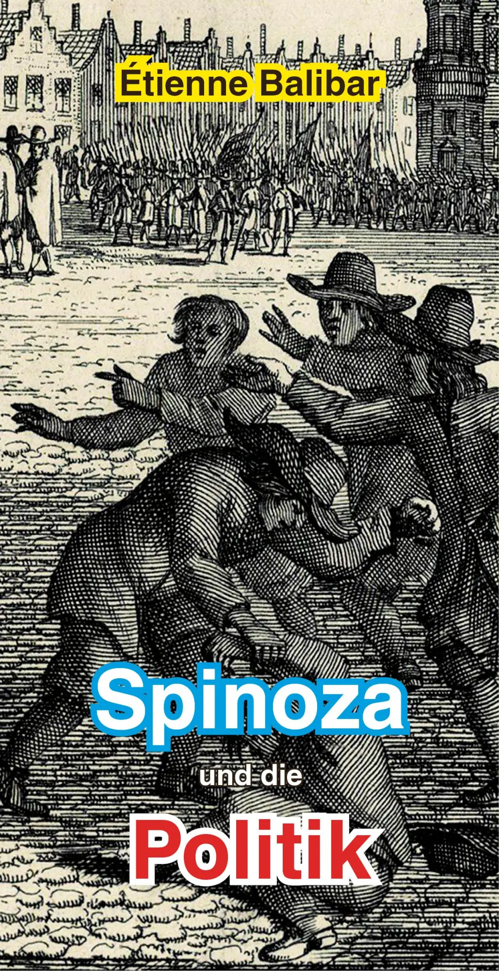 Cover: 9783982410548 | Spinoza und die Politik | Étienne Balibar | Taschenbuch | 172 S.
