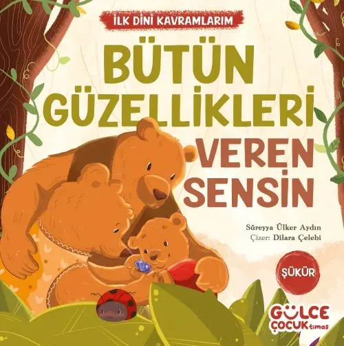 Cover: 9786256360648 | Bütün Güzellikleri Veren Sensin - Ilk Dini Kavramlarim - Sükür | Aydin