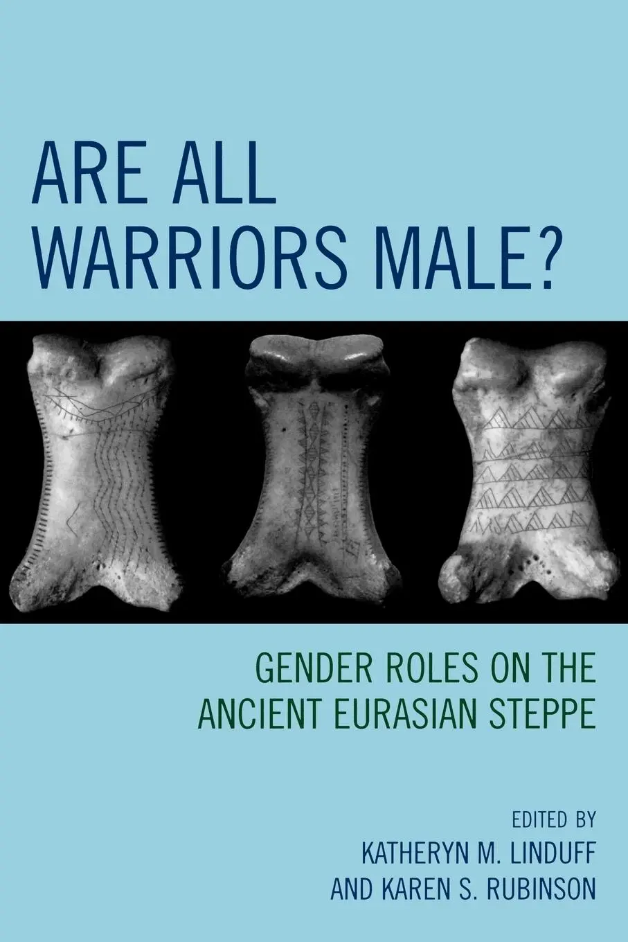 Cover: 9780759110748 | Are All Warriors Male? | Gender Roles on the Ancient Eurasian Steppe