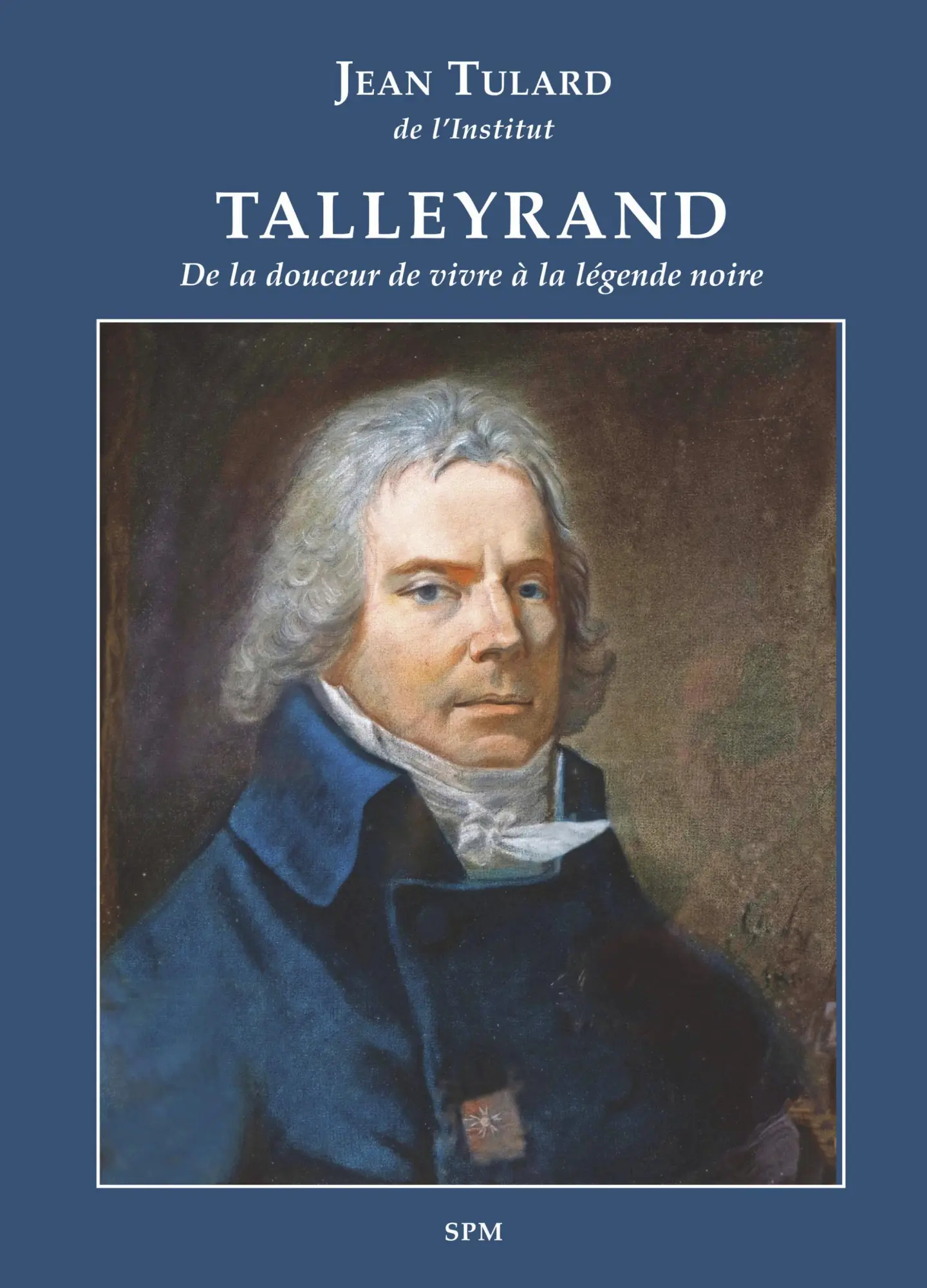 Cover: 9782379990748 | Talleyrand | De la douceur de vivre à la légende noire | Jean Tulard