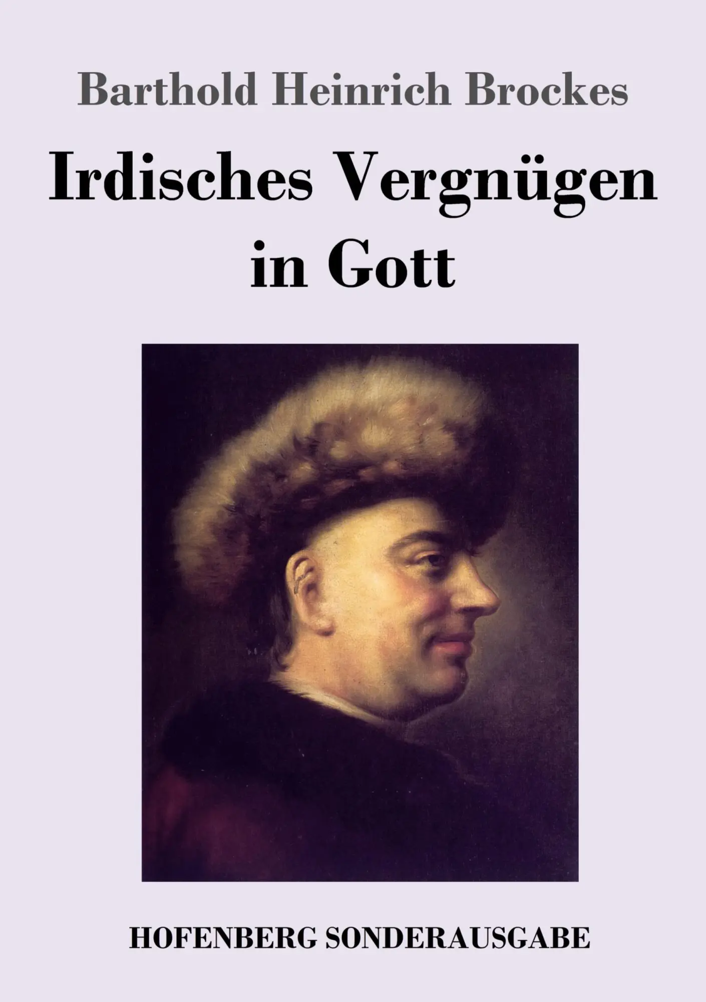 Cover: 9783743730748 | Irdisches Vergnügen in Gott | Gedichte | Barthold Heinrich Brockes